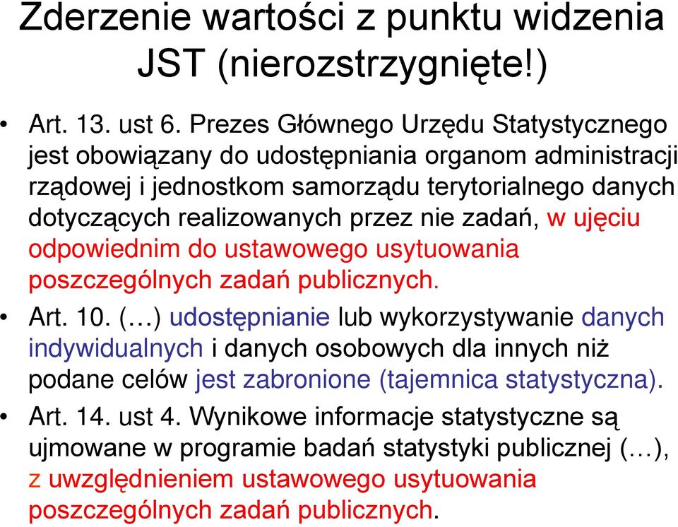 realizowanych przez nie zadań, w ujęciu odpowiednim do ustawowego usytuowania poszczególnych zadań publicznych. Art. 10.