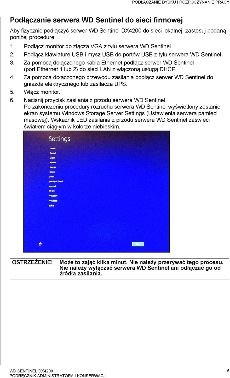 Za pomocą dołączonego kabla Ethernet podłącz serwer WD Sentinel (port Ethernet 1 lub 2) do sieci LAN z włączoną usługą DHCP. 4.