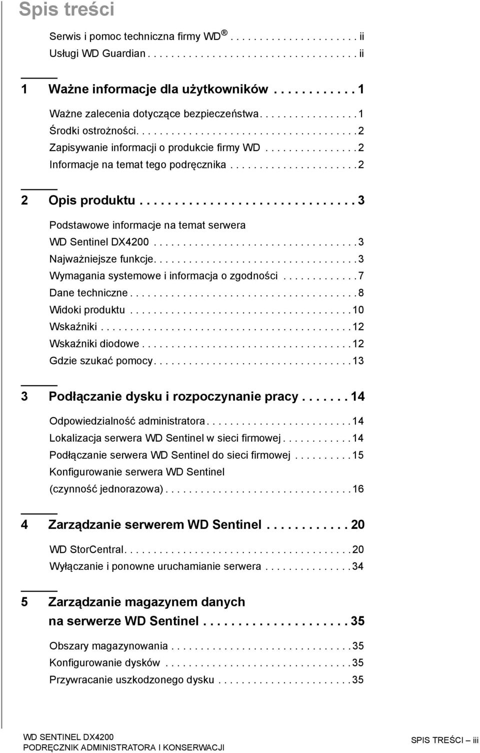 ............... 2 Informacje na temat tego podręcznika...................... 2 2 Opis produktu............................... 3 Podstawowe informacje na temat serwera WD Sentinel DX4200.