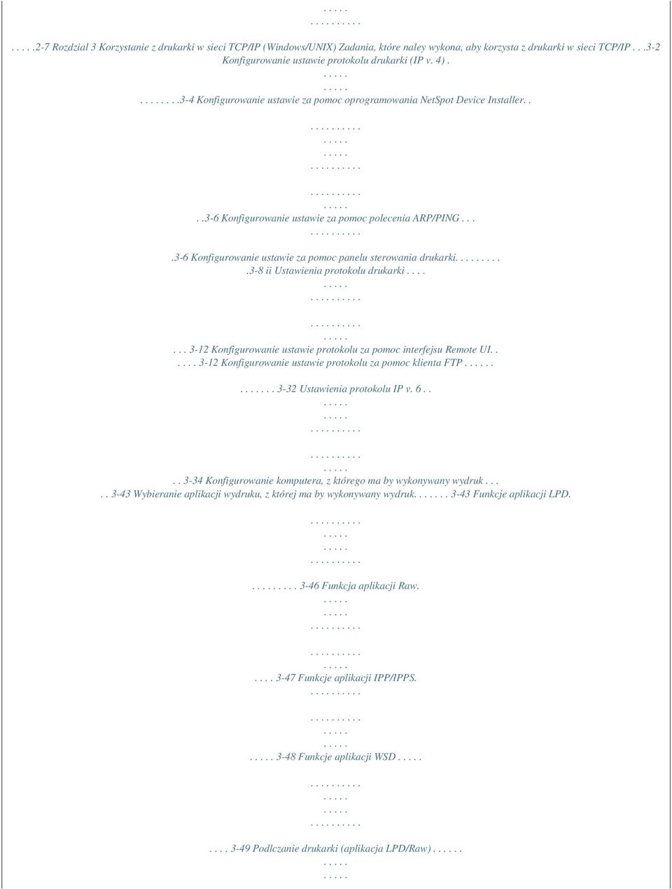 ....3-8 ii Ustawienia protokolu drukarki....... 3-12 Konfigurowanie ustawie protokolu za pomoc interfejsu Remote UI...... 3-12 Konfigurowanie ustawie protokolu za pomoc klienta FTP.