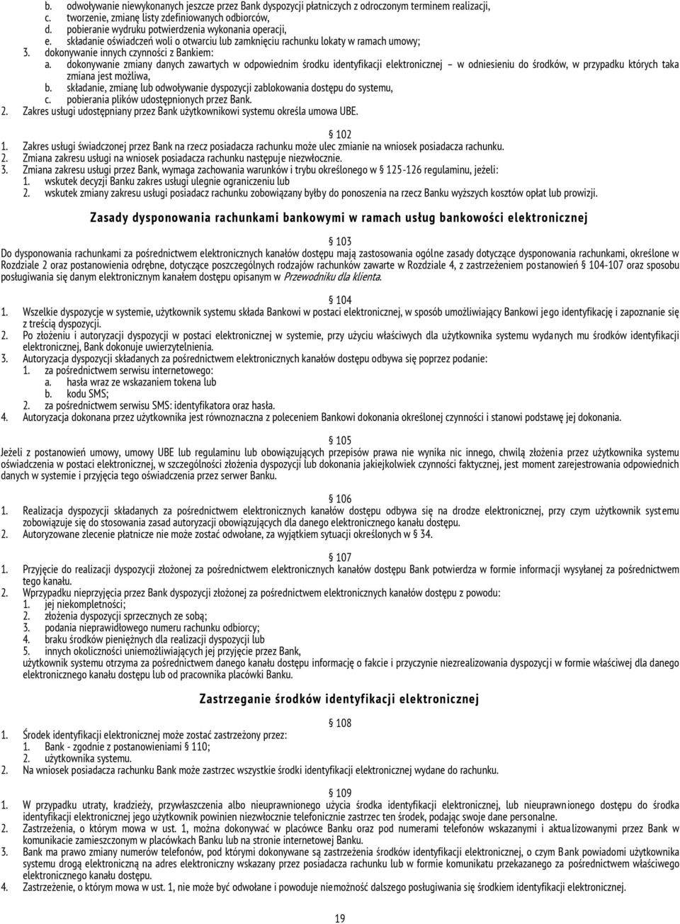 dokonywanie zmiany danych zawartych w odpowiednim środku identyfikacji elektronicznej w odniesieniu do środków, w przypadku których taka zmiana jest możliwa, b.