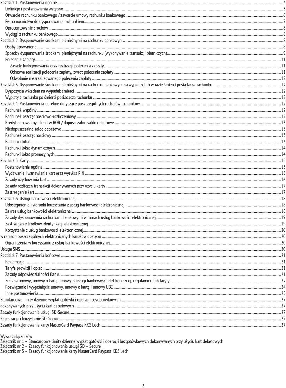 .. 8 Sposoby dysponowania środkami pieniężnymi na rachunku (wykonywanie transakcji płatniczych)... 9 Polecenie zapłaty... 11 Zasady funkcjonowania oraz realizacji polecenia zapłaty.