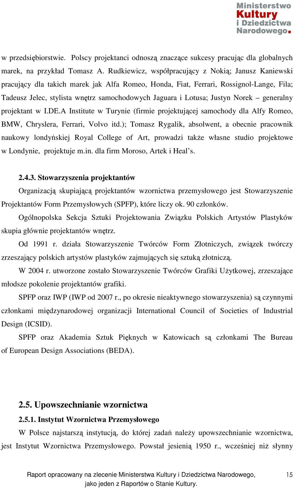 Lotusa; Justyn Norek generalny projektant w I.DE.A Institute w Turynie (firmie projektującej samochody dla Alfy Romeo, BMW, Chryslera, Ferrari, Volvo itd.