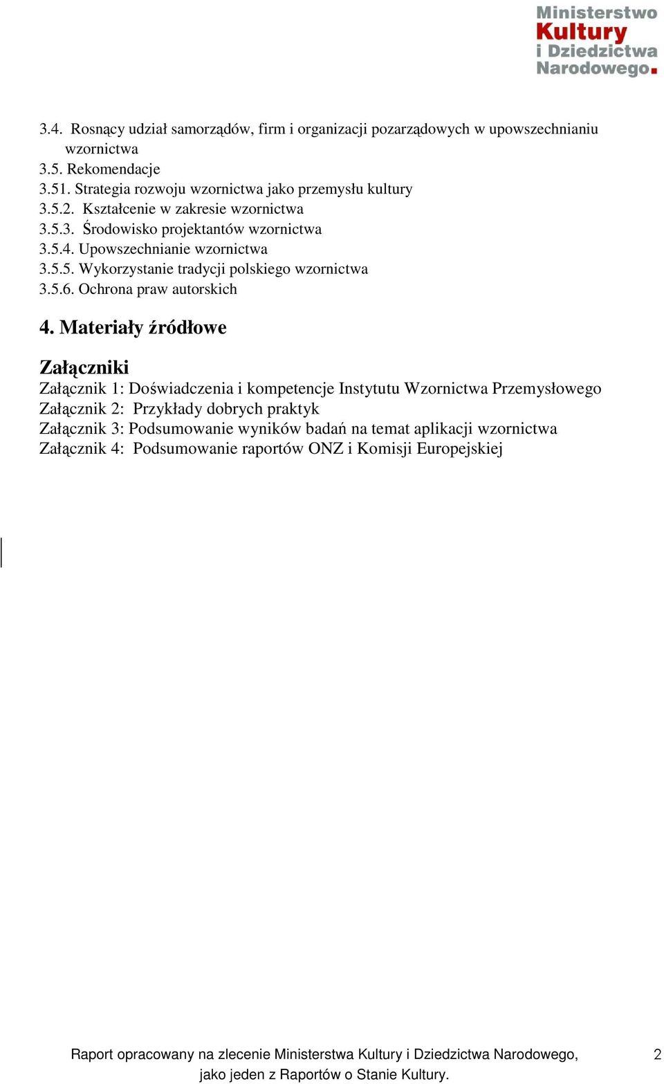 Upowszechnianie wzornictwa 3.5.5. Wykorzystanie tradycji polskiego wzornictwa 3.5.6. Ochrona praw autorskich 4.