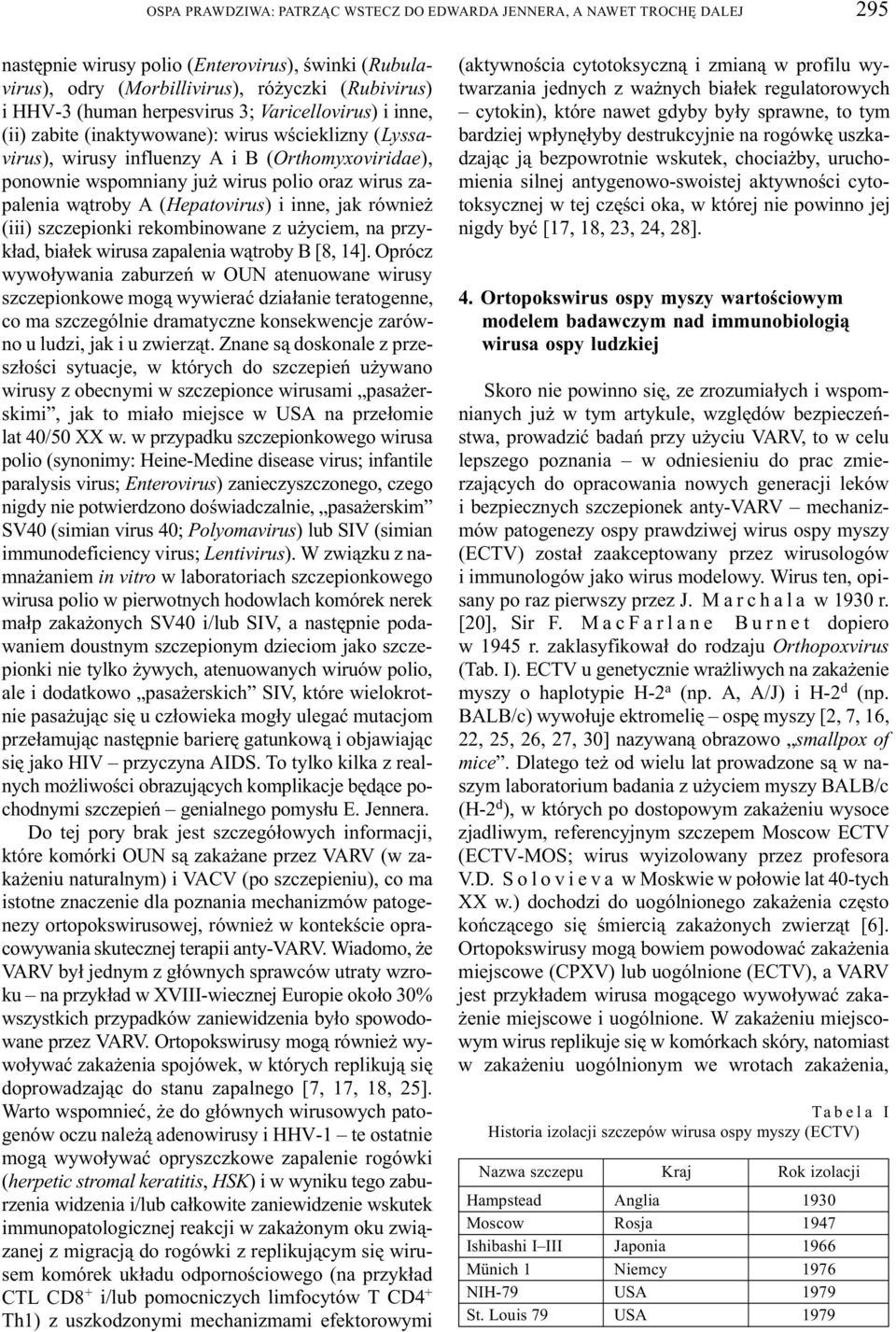 w¹troby A (Hepatovirus) i inne, jak równie (iii) szczepionki rekombinowane z u yciem, na przyk³ad, bia³ek wirusa zapalenia w¹troby B [8, 14].