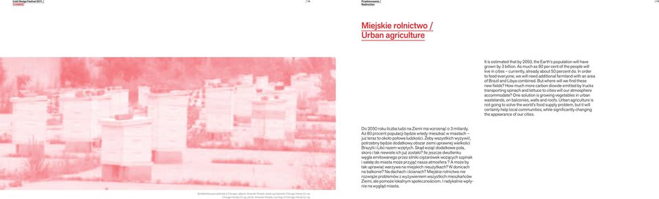 But where will we find these new fields? How much more carbon dioxide emitted by trucks transporting spinach and lettuce to cities will our atmosphere accommodate?