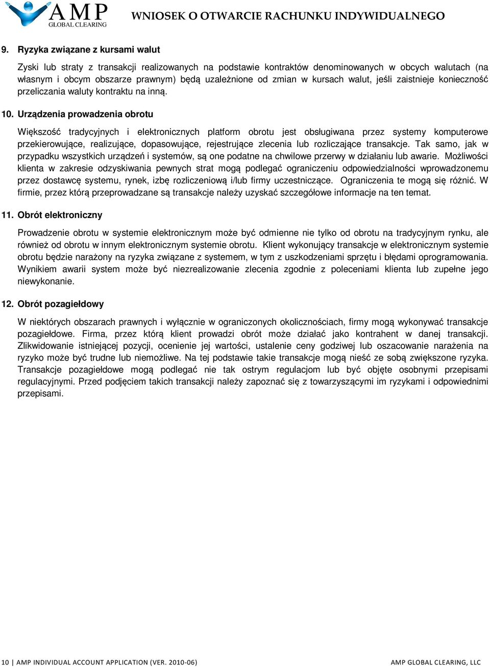 Urządzenia prowadzenia obrotu Większość tradycyjnych i elektronicznych platform obrotu jest obsługiwana przez systemy komputerowe przekierowujące, realizujące, dopasowujące, rejestrujące zlecenia lub