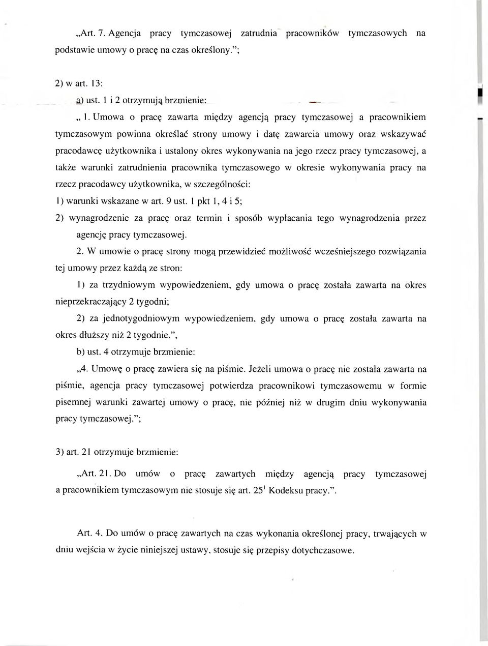 wykonywania na jego rzecz pracy tym czasowej, a także warunki zatrudnienia pracownika tymczasowego w okresie wykonywania pracy na rzecz pracodaw cy użytkow nika, w szczególności: 1) warunki wskazane