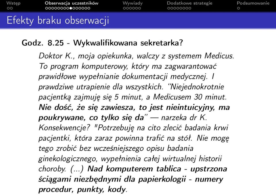 Niejednokrotnie pacjentką zajmuję się 5 minut, a Medicusem 30 minut. Nie dość, że się zawiesza, to jest nieintuicyjny, ma poukrywane, co tylko się da narzeka dr K. Konsekwencje?