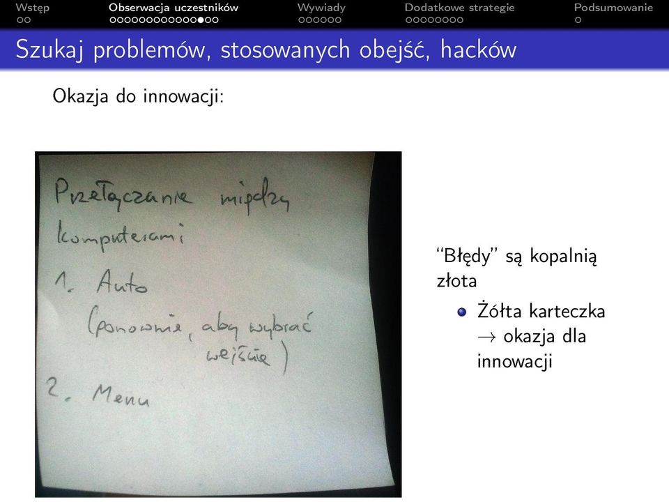 stosowanych obejść, hacków Okazja do innowacji: