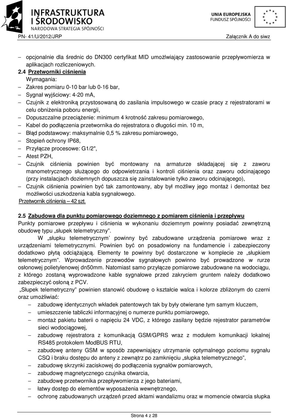 celu obniżenia poboru energii, Dopuszczalne przeciążenie: minimum 4 krotność zakresu pomiarowego, Kabel do podłączenia przetwornika do rejestratora o długości min.