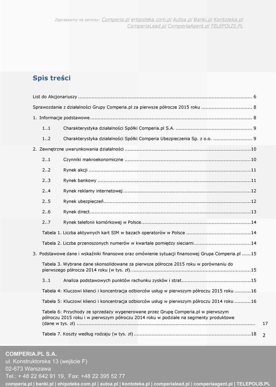 .3 Rynek bankowy... 11 2..4 Rynek reklamy internetowej... 12 2..5 Rynek ubezpieczeń... 12 2..6 Rynek direct... 13 2..7 Rynek telefonii komórkowej w Polsce... 14 Tabela 1.