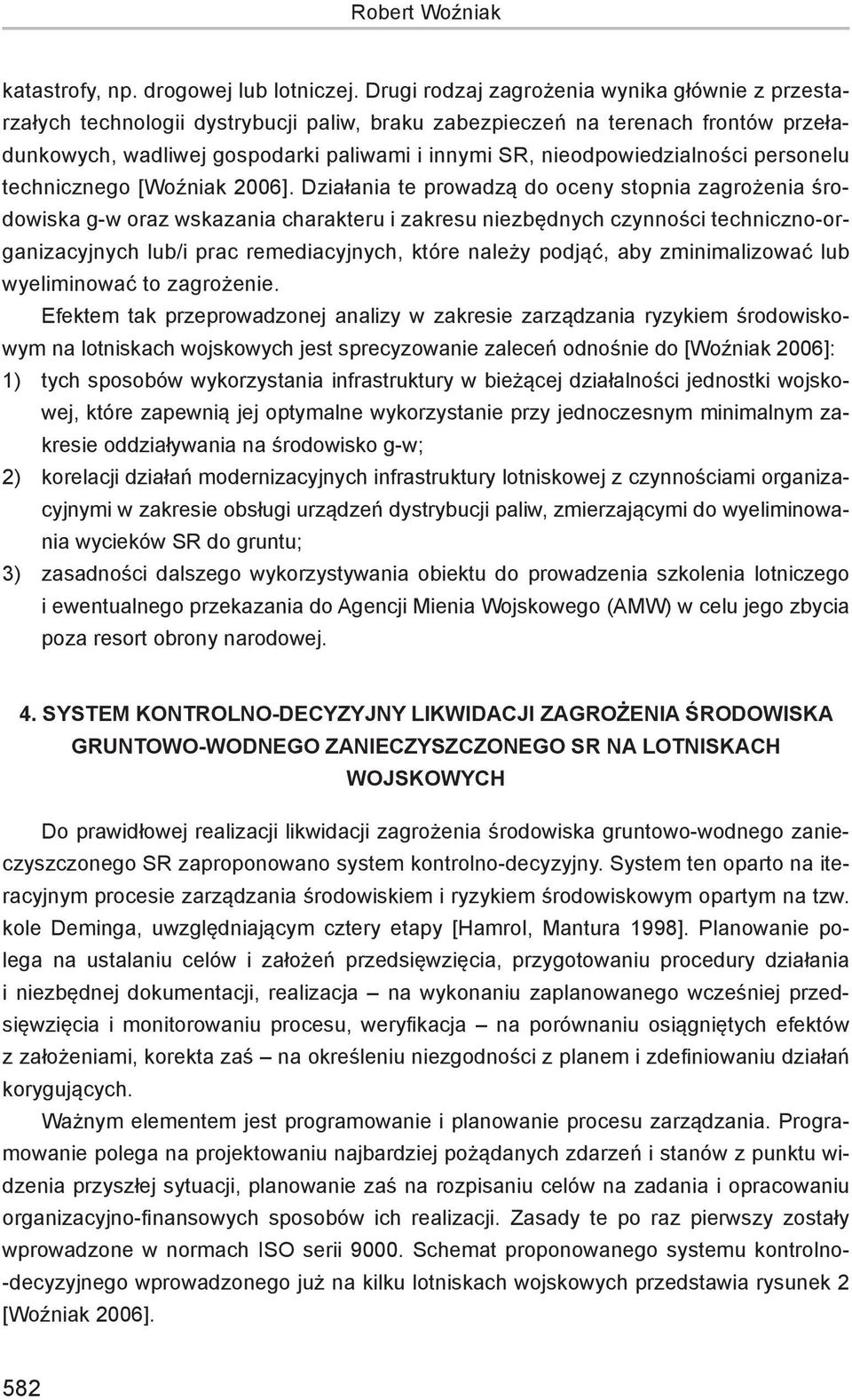 nieodpowiedzialności personelu technicznego [Woźniak 2006].