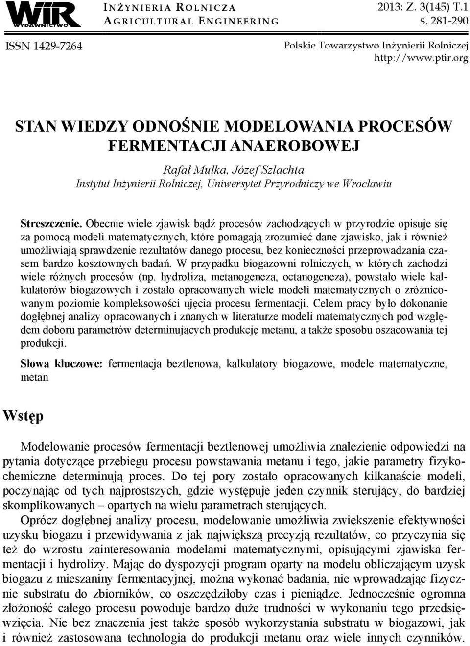 Obecnie wiele zjawisk bądź procesów zachodzących w przyrodzie opisuje się za poocą odeli ateatycznych, które poagają zrozuieć dane zjawisko, jak i również uożliwiają sprawdzenie rezultatów danego