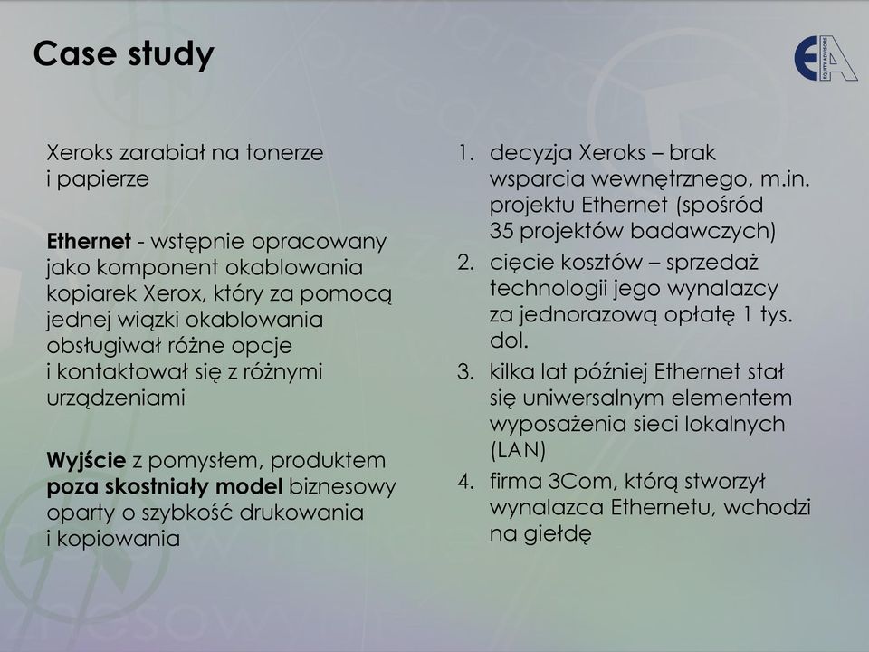 decyzja Xeroks brak wsparcia wewnętrznego, m.in. projektu Ethernet (spośród 35 projektów badawczych) 2.