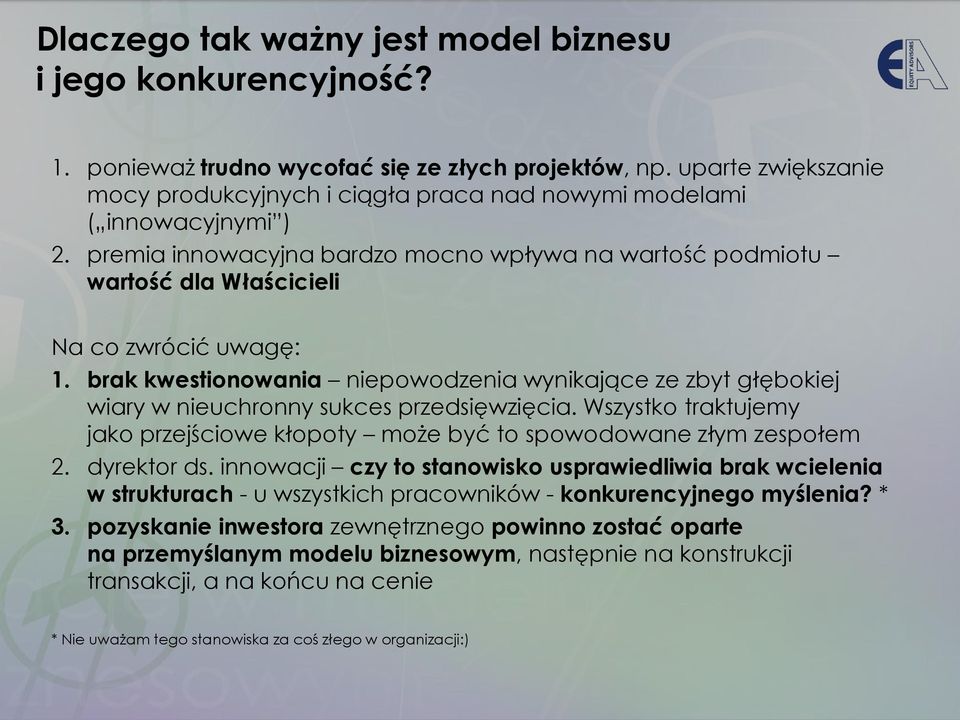 brak kwestionowania niepowodzenia wynikające ze zbyt głębokiej wiary w nieuchronny sukces przedsięwzięcia. Wszystko traktujemy jako przejściowe kłopoty może być to spowodowane złym zespołem 2.