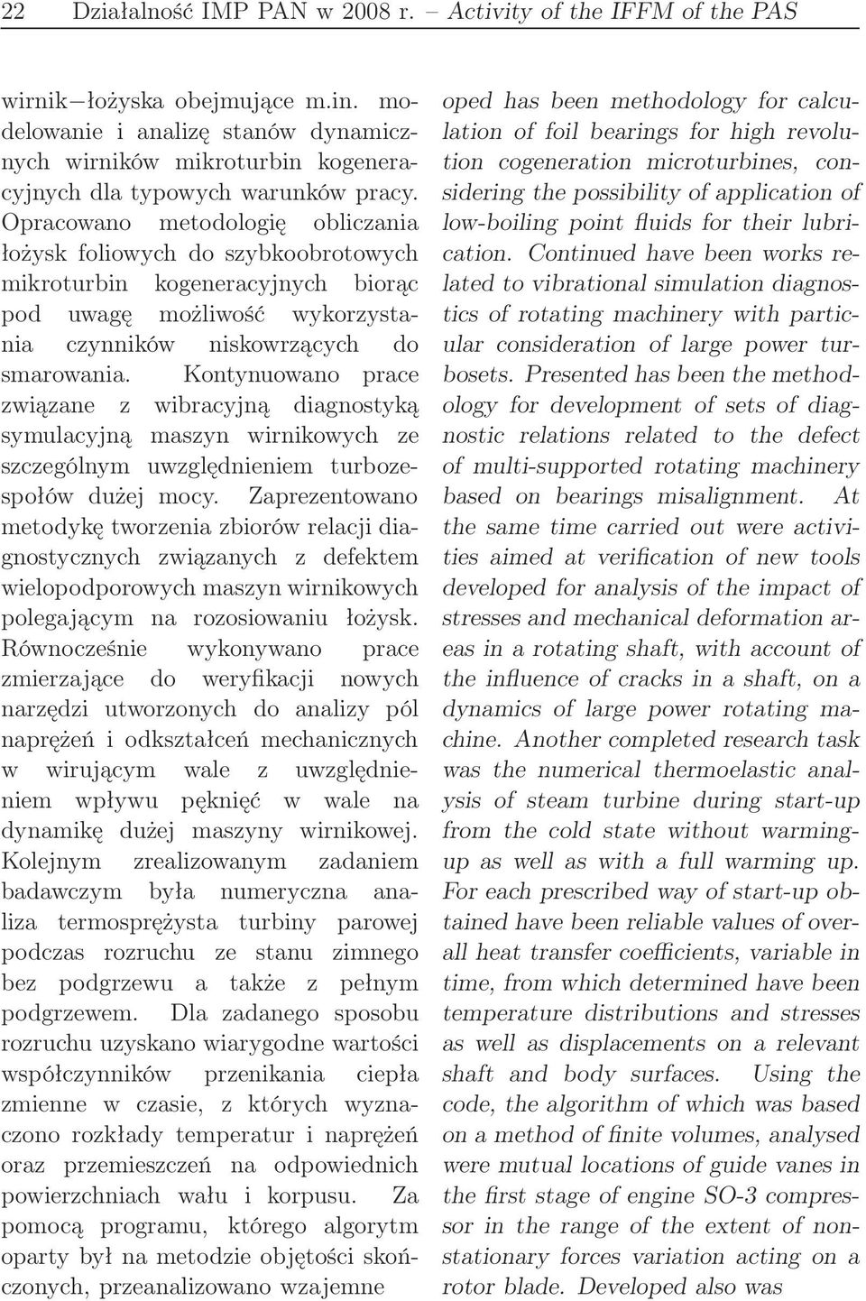 Opracowano metodologię obliczania łożysk foliowych do szybkoobrotowych mikroturbin kogeneracyjnych biorąc pod uwagę możliwość wykorzystania czynników niskowrzących do smarowania.