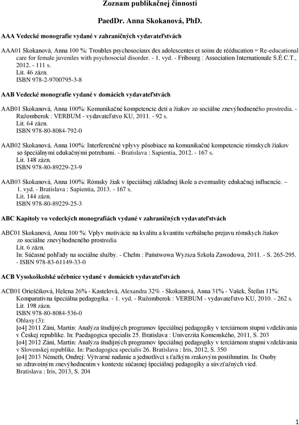 with psychosocial disorder. - 1. vyd. - Fribourg : Association Internationale S.É.C.T., 2012. - 111 s. Lit. 46 zázn.