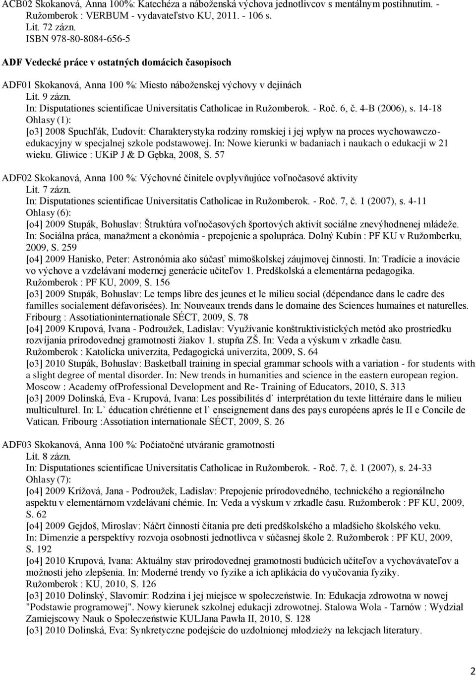 In: Disputationes scientificae Universitatis Catholicae in Ružomberok. - Roč. 6, č. 4-B (2006), s.