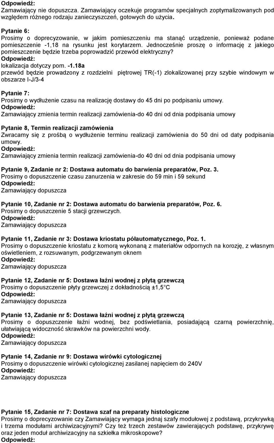 Jednocześnie proszę o informację z jakiego pomieszczenie będzie trzeba poprowadzić przewód elektryczny? lokalizacja dotyczy pom. 1.