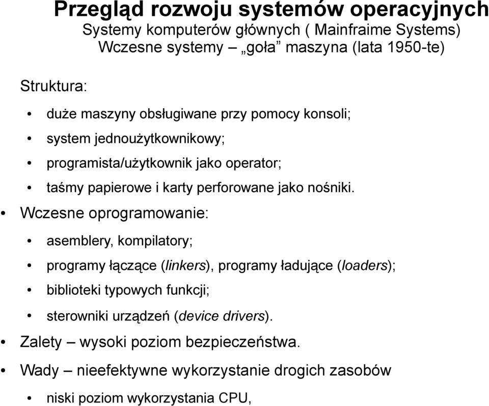 Wczesne oprogramowanie: asemblery, kompilatory; programy łączące (linkers), programy ładujące (loaders); biblioteki typowych funkcji;