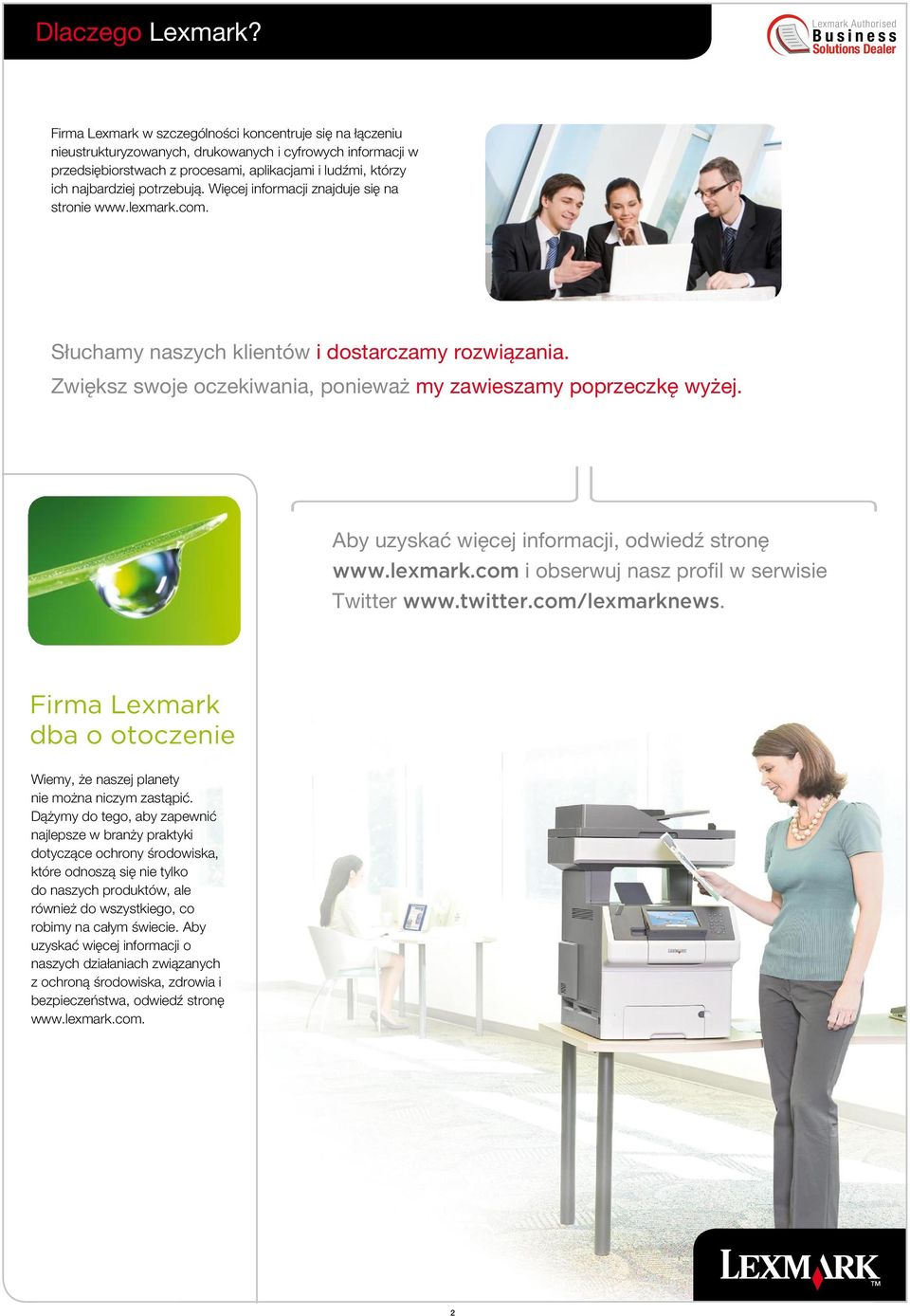 potrzebują. Więcej informacji znajduje się na stronie www.lexmark.com. Słuchamy naszych klientów i dostarczamy rozwiązania. Zwiększ swoje oczekiwania, ponieważ my zawieszamy poprzeczkę wyżej.