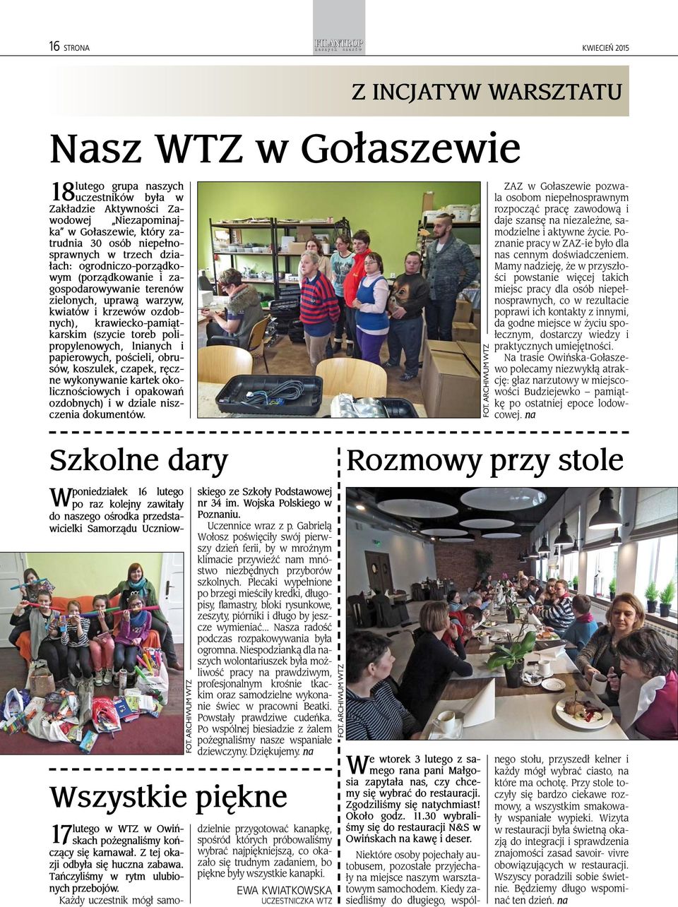 i papierowych, pościeli, obrusów, koszulek, czapek, ręczne wykonywanie kartek okolicznościowych i opakowań ozdobnych) i w dziale niszczenia dokumentów.