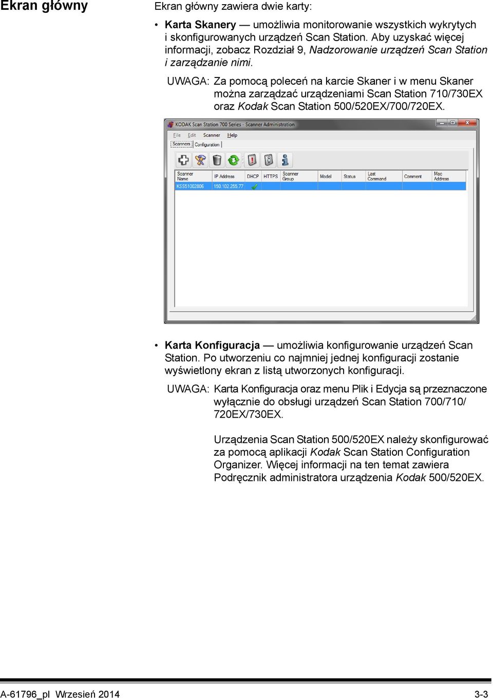 UWAGA: Za pomocą poleceń na karcie Skaner i w menu Skaner można zarządzać urządzeniami Scan Station 710/730EX oraz Kodak Scan Station 500/520EX/700/720EX.