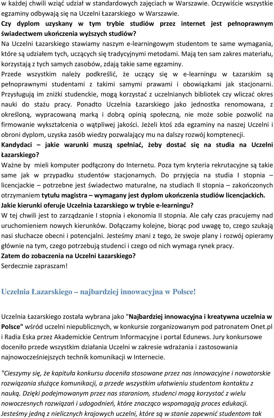 Na Uczelni Łazarskiego stawiamy naszym e-learningowym studentom te same wymagania, które są udziałem tych, uczących się tradycyjnymi metodami.