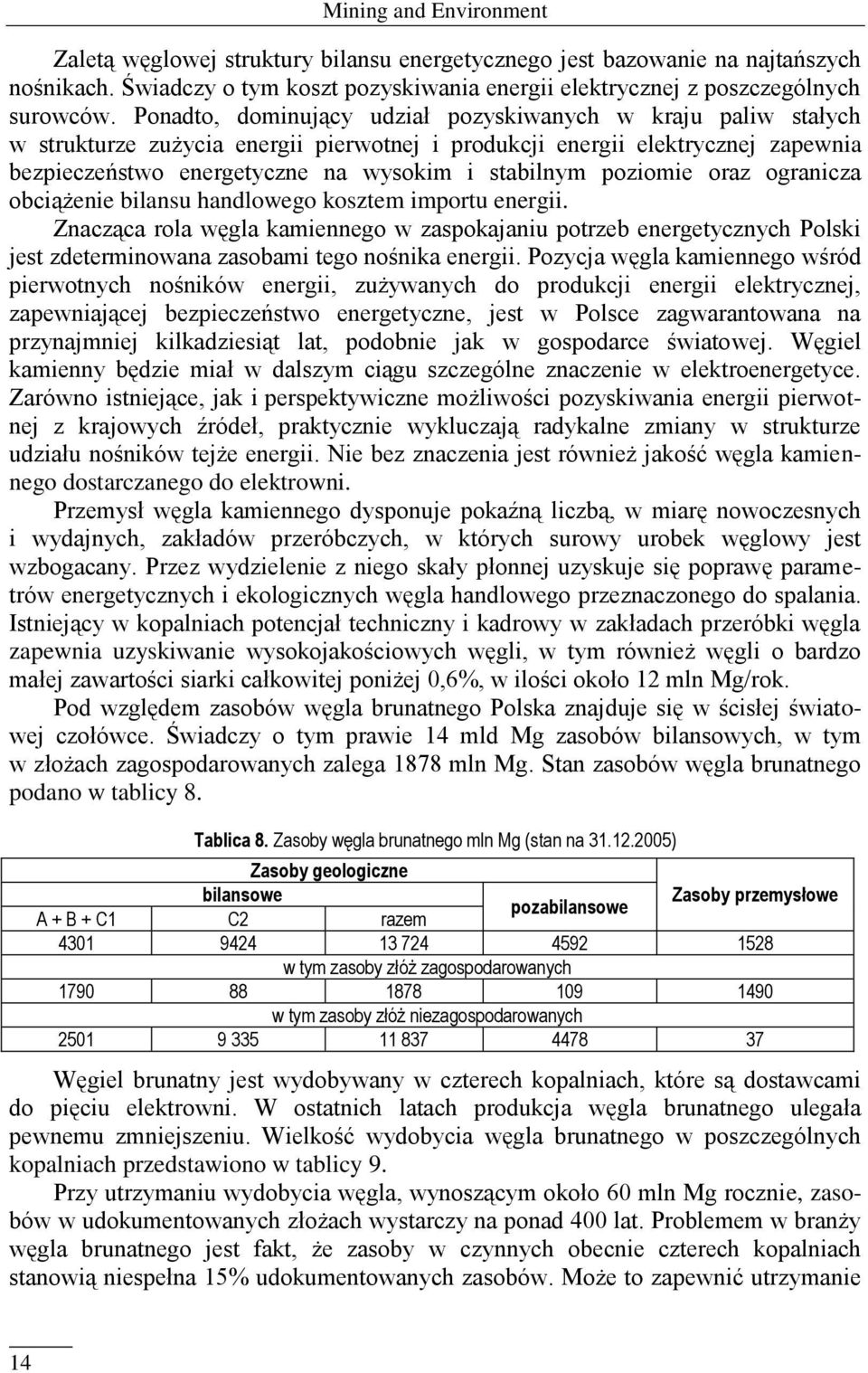 poziomie oraz ogranicza obciążenie bilansu handlowego kosztem importu energii.