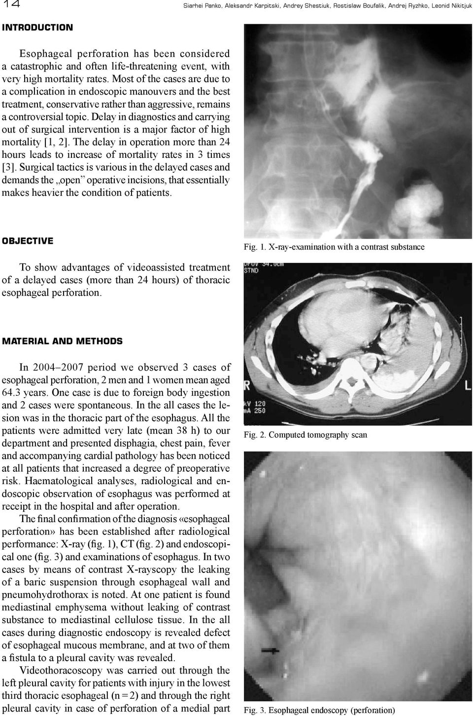 Most of the cases are due to a complication in endoscopic manouvers and the best treatment, conservative rather than aggressive, remains a controversial topic.