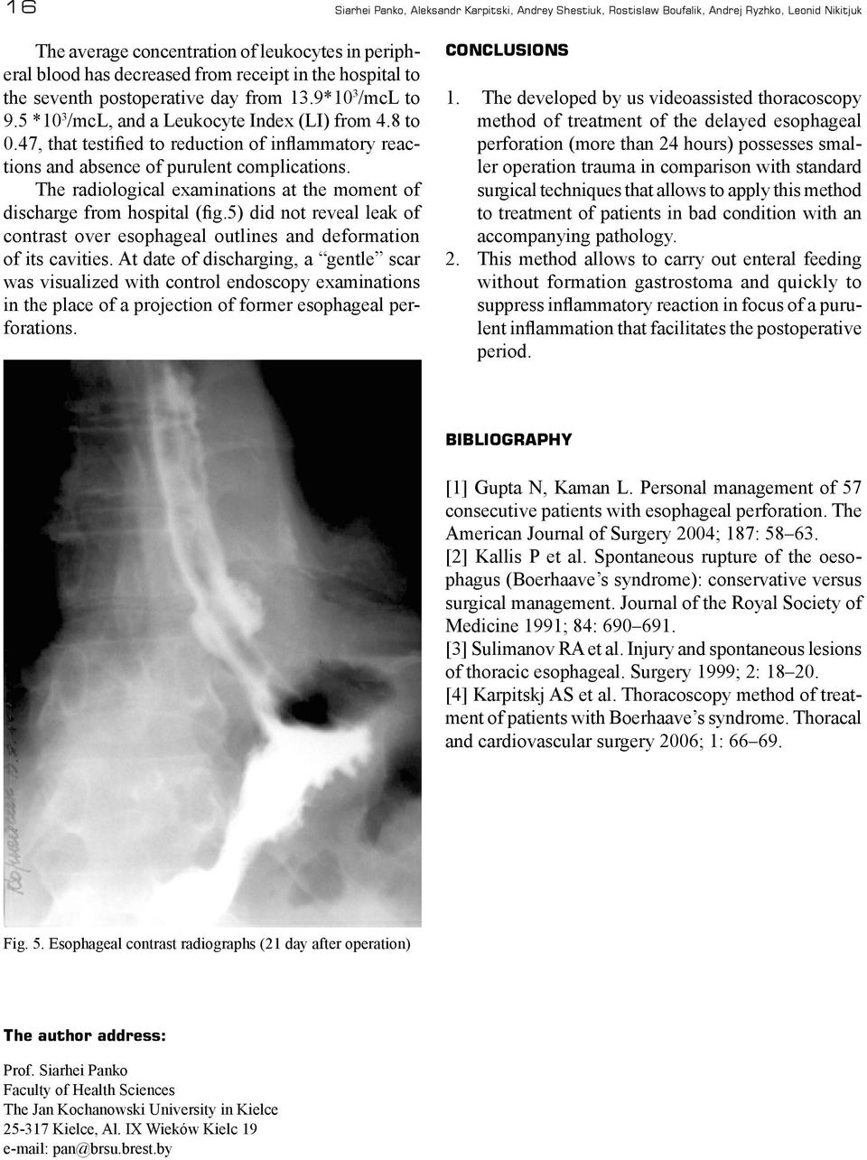 47, that testified to reduction of inflammatory reactions and absence of purulent complications. The radiological examinations at the moment of discharge from hospital (fig.