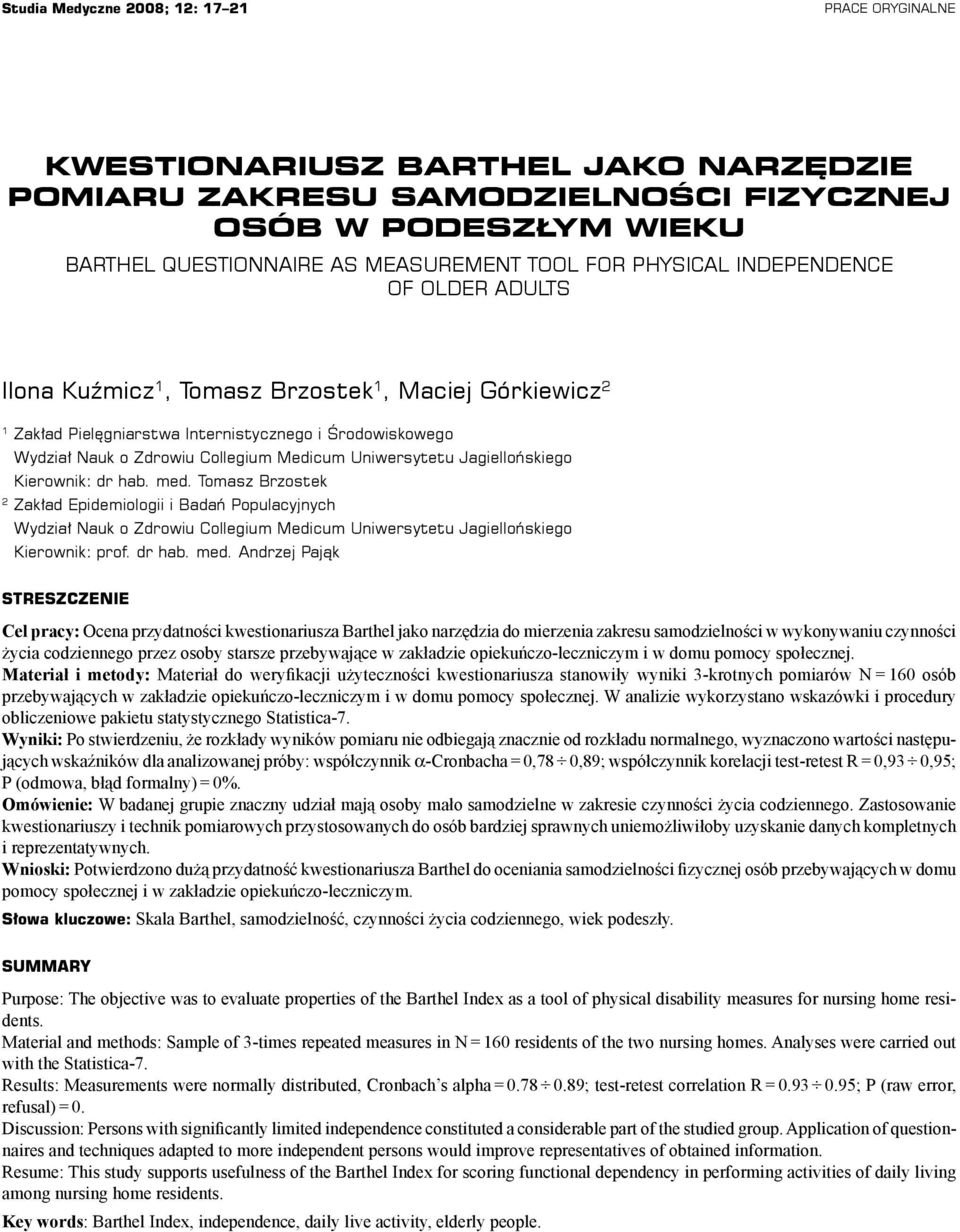 Uniwersytetu Jagiellońskiego Kierownik: dr hab. med. Tomasz Brzostek 2 Zakład Epidemiologii i Badań Populacyjnych Wydział Nauk o Zdrowiu Collegium Medicum Uniwersytetu Jagiellońskiego Kierownik: prof.