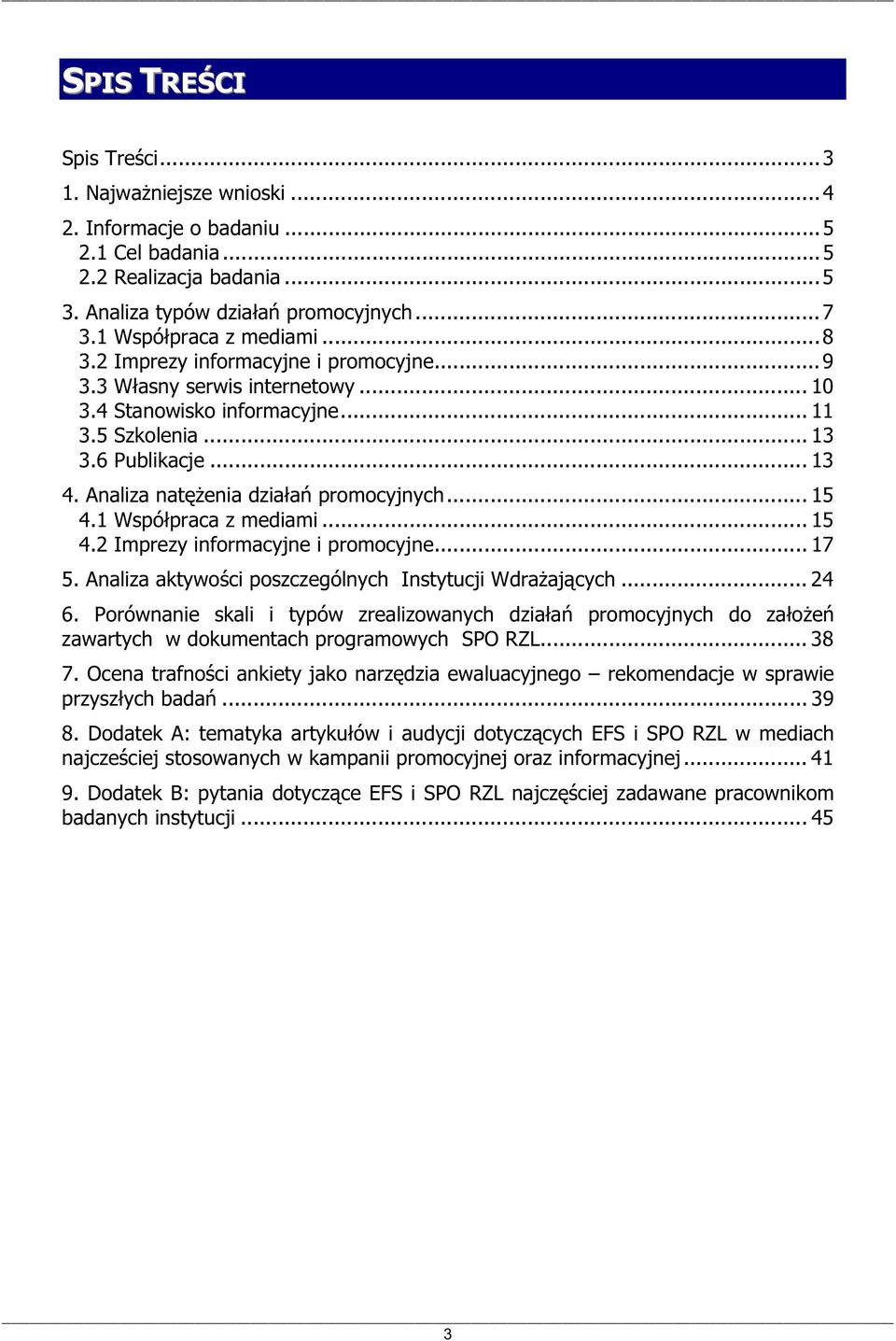 ... Imprezy informacyjne i promocyjne... 7. Analiza aktywoci poszczególnych Instytucji Wdraajcych.