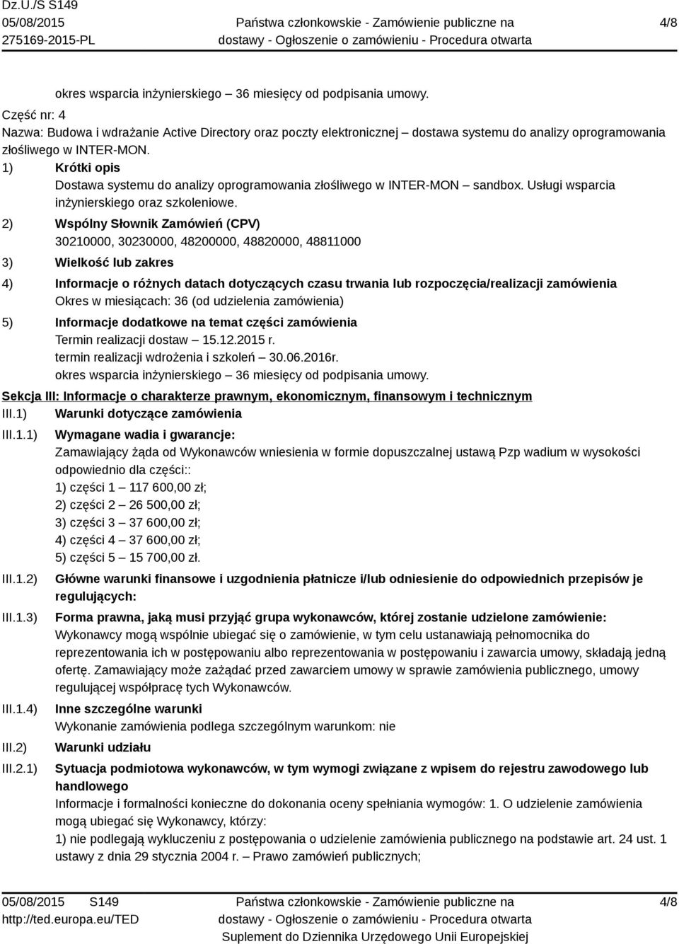 1) Krótki opis Dostawa systemu do analizy oprogramowania złośliwego w INTER-MON sandbox. Usługi wsparcia inżynierskiego oraz szkoleniowe.