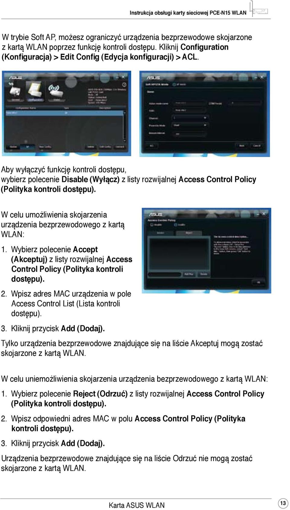 W celu umożliwienia skojarzenia urządzenia bezprzewodowego z kartą WLAN: 1. Wybierz polecenie Accept (Akceptuj) z listy rozwijalnej Access Control Policy (Polityka kontroli dostępu). 2.