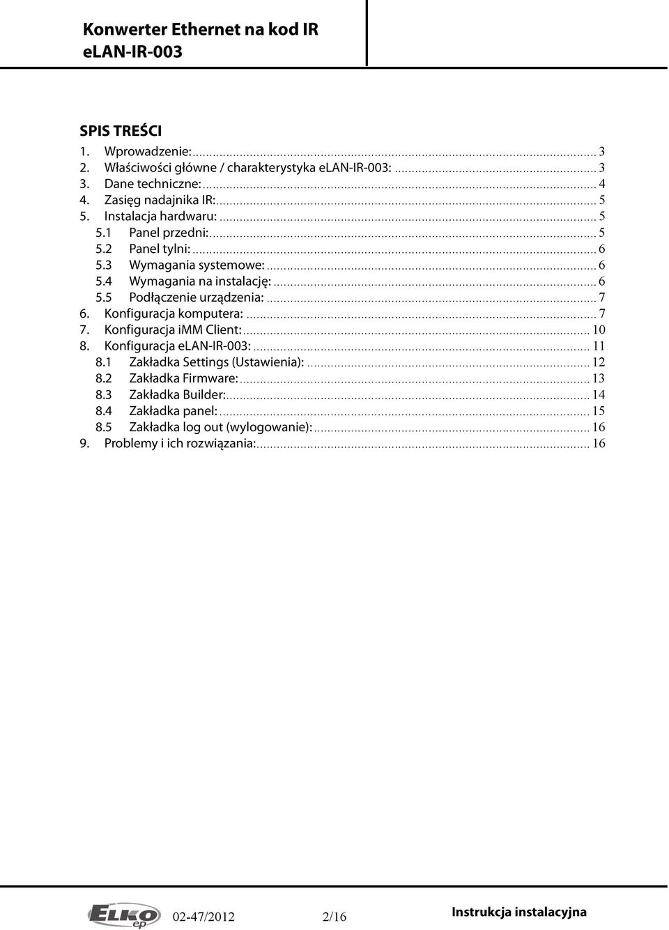 .. 7 6. Konfiguracja komputera:... 7 7. Konfiguracja imm Client:... 10 8. Konfiguracja :... 11 8.1 Zakładka Settings (Ustawienia):... 12 8.