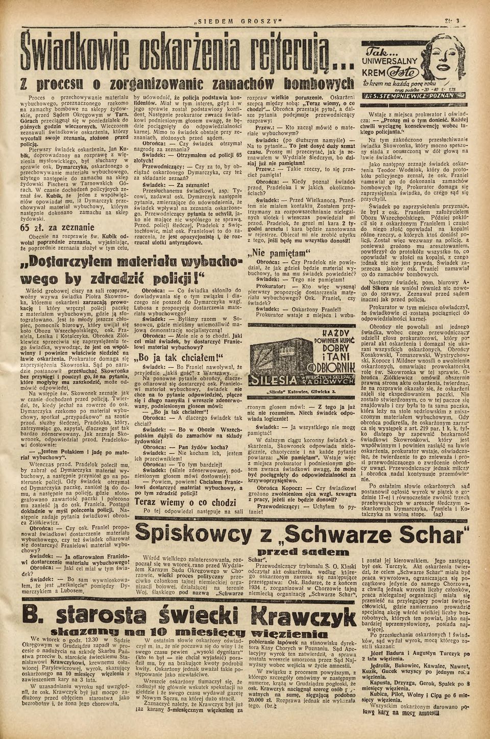 Miał w tym interes, gdyż i w szepcą między sobą: Teraz wiemy, o co n a zam achy bombowe na sklepy żydów- jego spraw ie został podstaw iony konfi- chodzi.