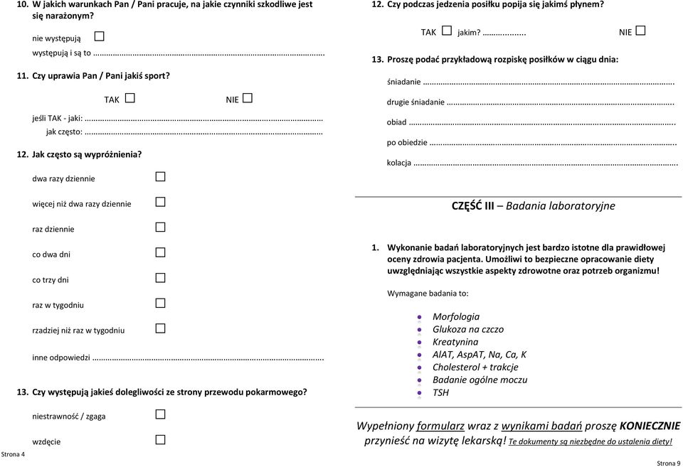 Czy występują jakieś dolegliwości ze strony przewodu pokarmowego? niestrawnośd / zgaga wzdęcie 12. Czy podczas jedzenia posiłku popija się jakimś płynem? TAK jakim?... 13.