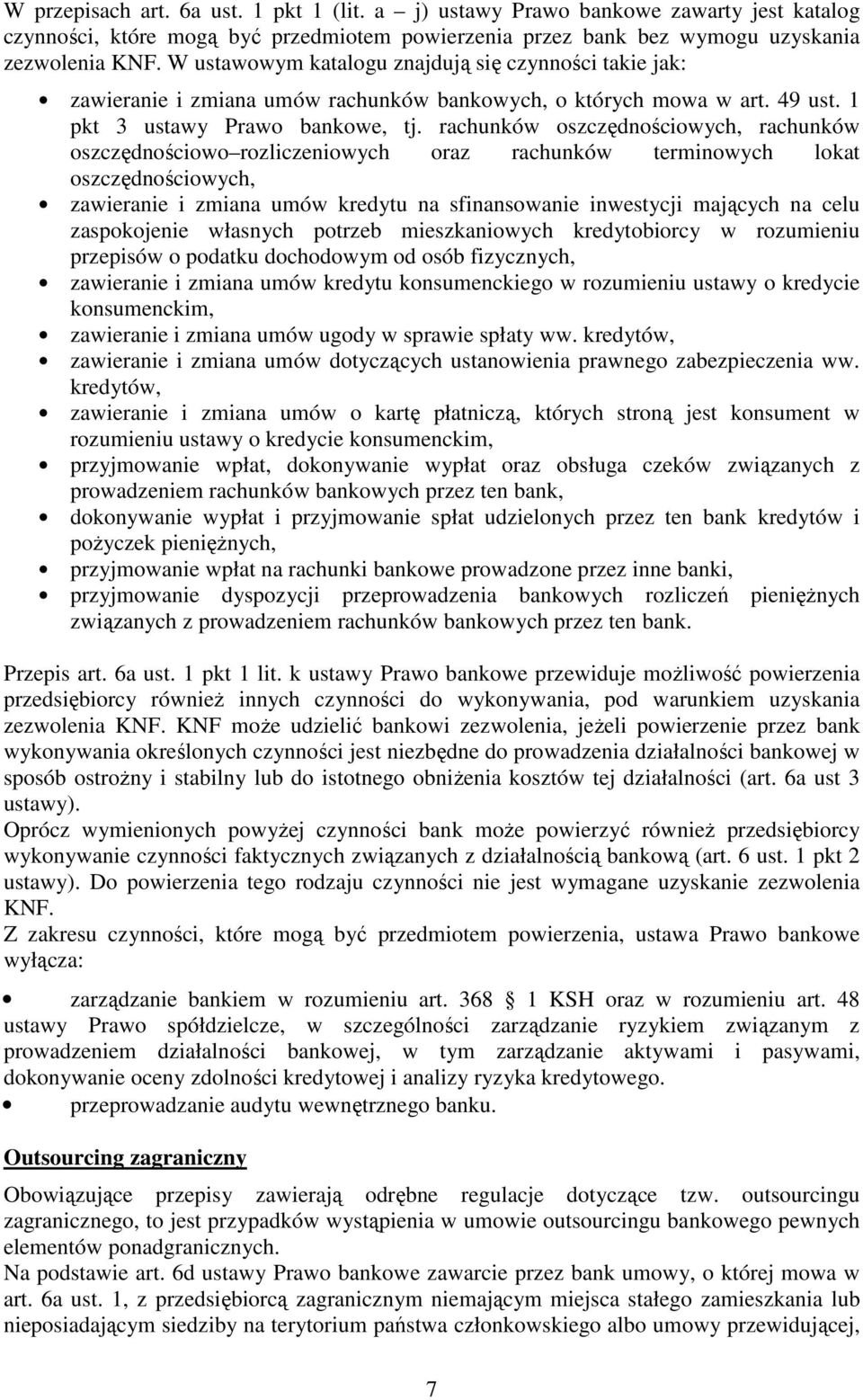 rachunków oszczędnościowych, rachunków oszczędnościowo rozliczeniowych oraz rachunków terminowych lokat oszczędnościowych, zawieranie i zmiana umów kredytu na sfinansowanie inwestycji mających na