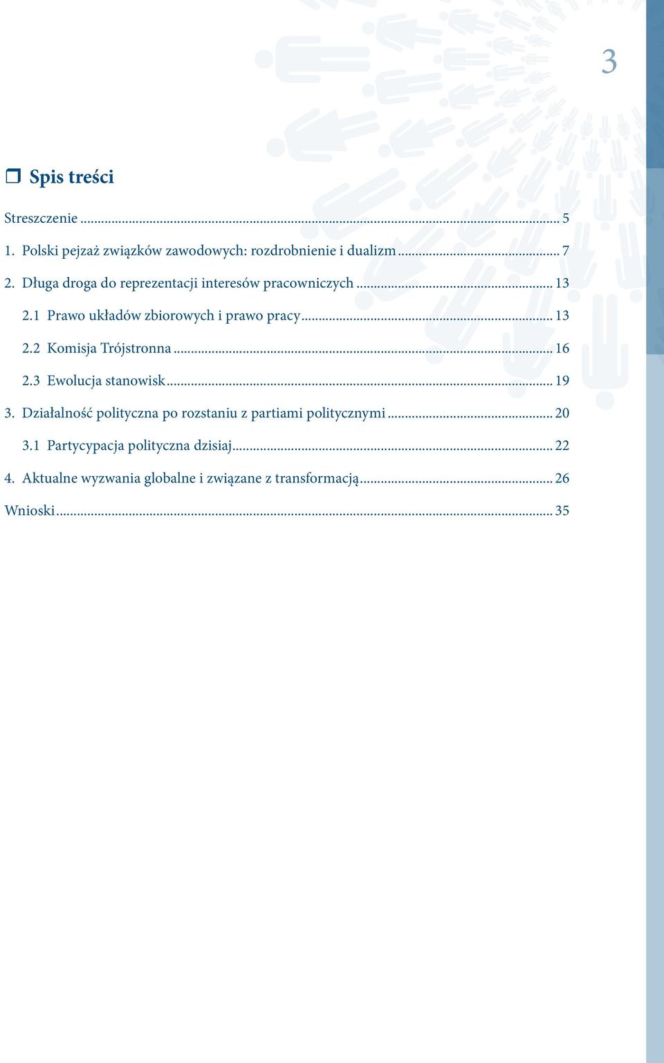 .. 16 2.3 Ewolucja stanowisk... 19 3. Działalność polityczna po rozstaniu z partiami politycznymi... 20 3.