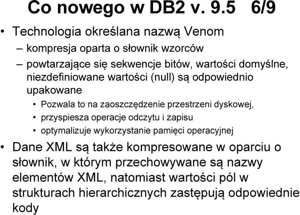 niezdefiniowane wartości (null) są odpowiednio upakowane Pozwala to na zaoszczędzenie przestrzeni dyskowej, przyspiesza operacje