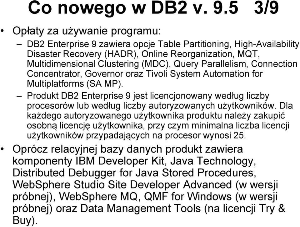 Parallelism, Connection Concentrator, Governor oraz Tivoli System Automation for Multiplatforms (SA MP).