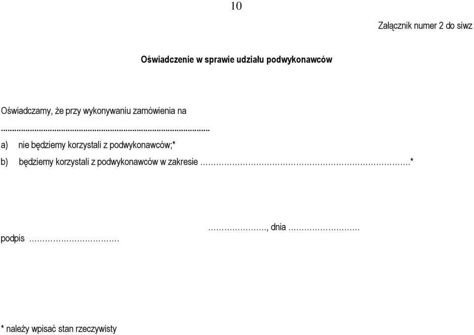 .. a) nie będziemy korzystali z podwykonawców;* b) będziemy