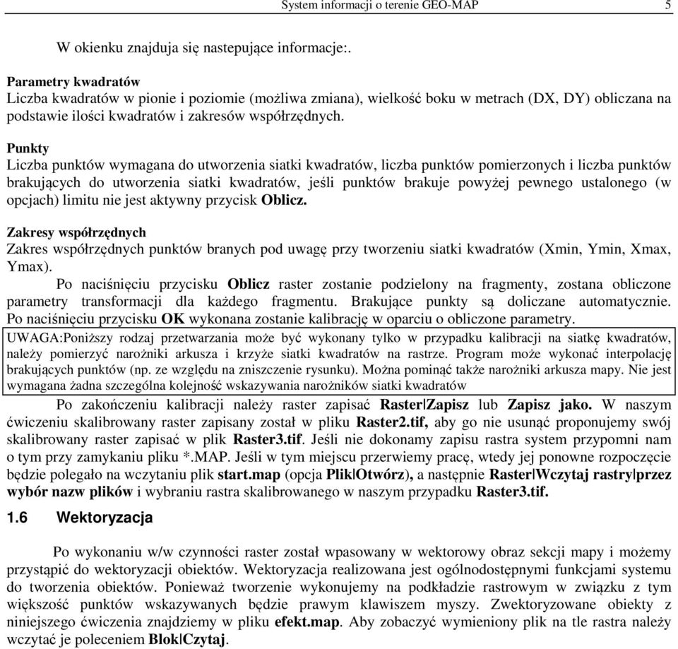 Punkty Liczba punktów wymagana do utworzenia siatki kwadratów, liczba punktów pomierzonych i liczba punktów brakujących do utworzenia siatki kwadratów, jeśli punktów brakuje powyżej pewnego