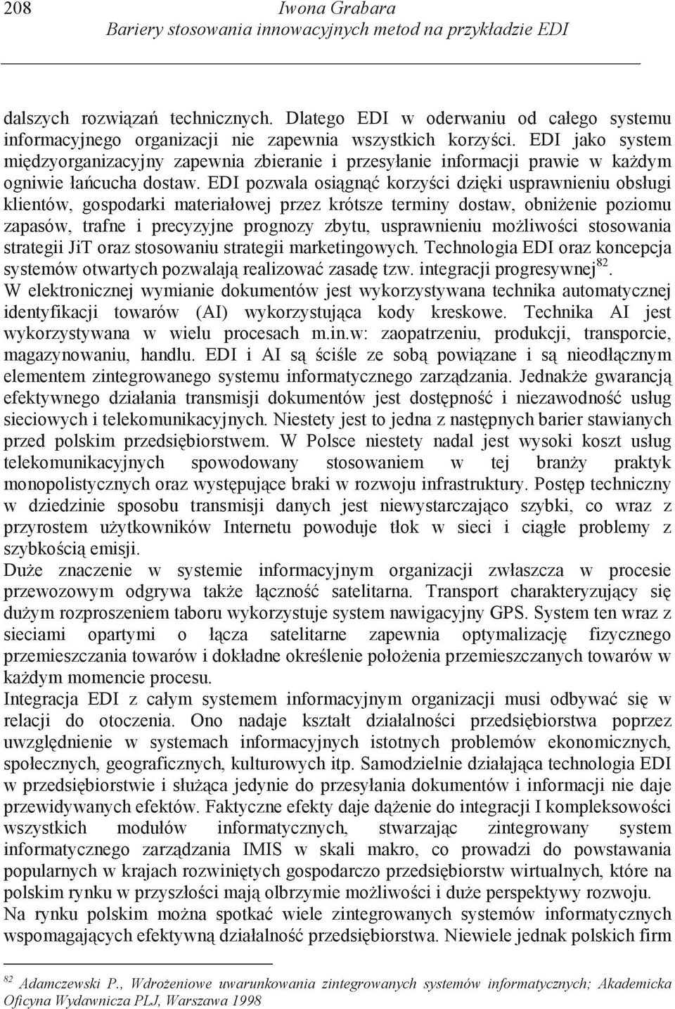 EDI jako system mi dzyorganizacyjny zapewnia zbieranie i przesyłanie informacji prawie w ka dym ogniwie ła cucha dostaw.