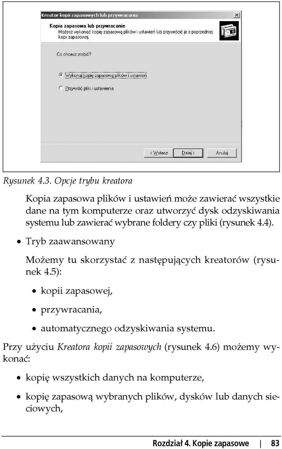 systemu lub zawierać wybrane foldery czy pliki (rysunek 4.4). Tryb zaawansowany Możemy tu skorzystać z następujących kreatorów (rysunek 4.