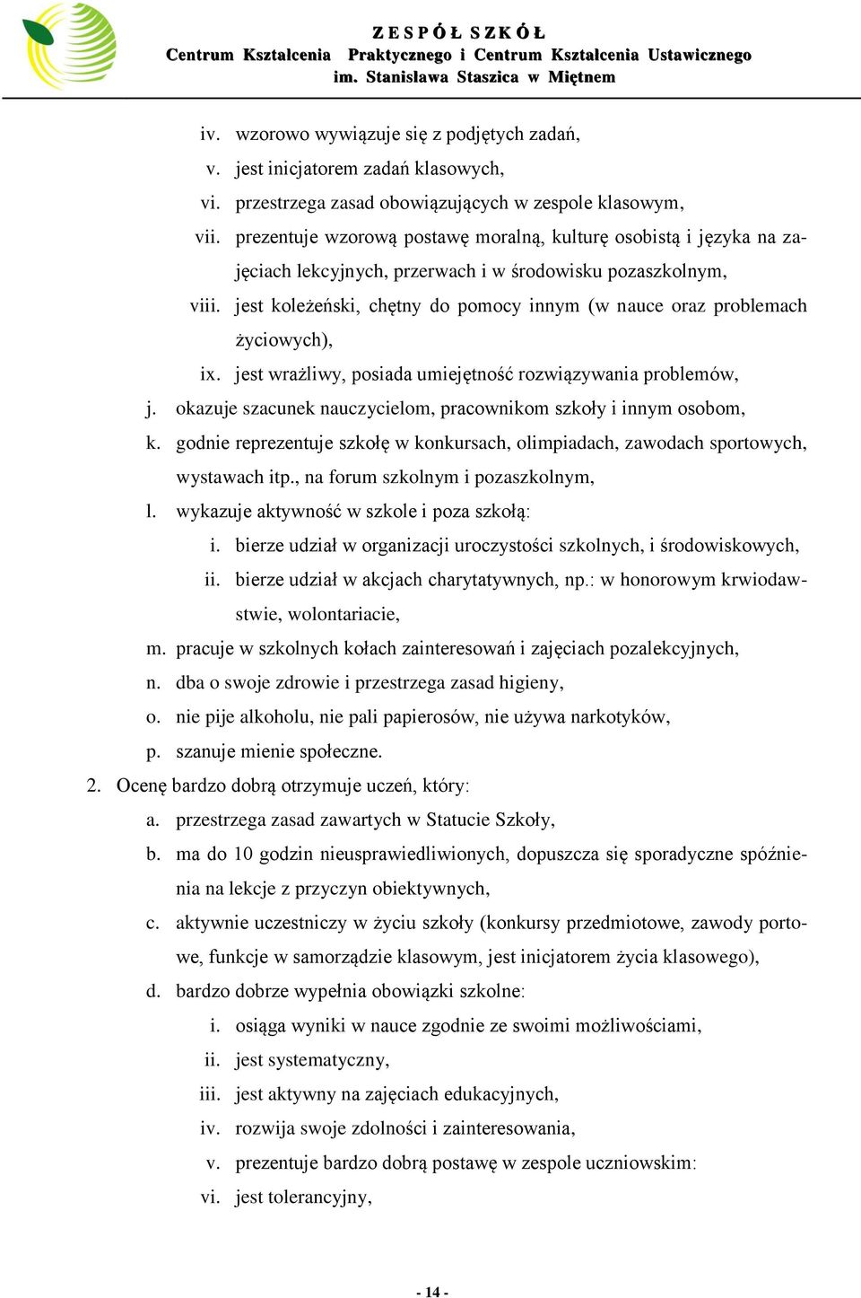 jest koleżeński, chętny do pomocy innym (w nauce oraz problemach życiowych), ix. jest wrażliwy, posiada umiejętność rozwiązywania problemów, j.