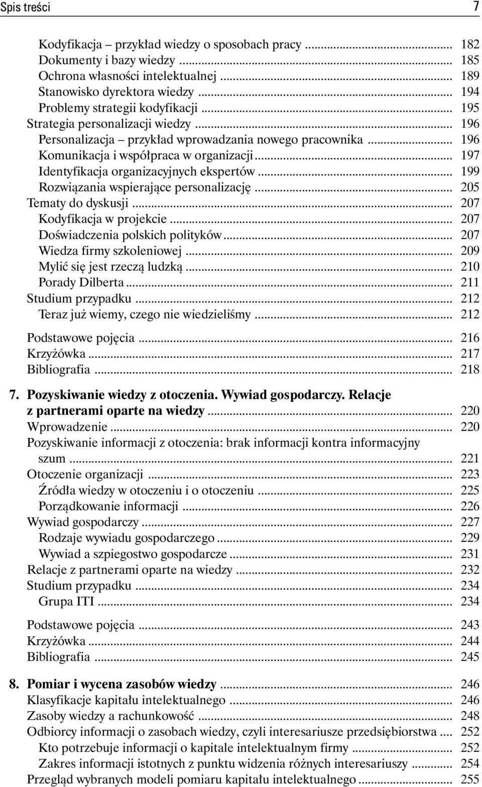 .. 197 Identyfikacja organizacyjnych ekspertów... 199 Rozwiązania wspierające personalizację... 205 Tematy do dyskusji... 207 Kodyfikacja w projekcie... 207 Doświadczenia polskich polityków.