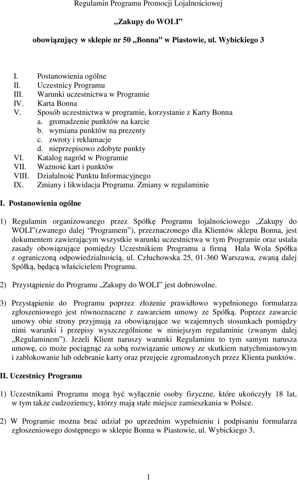 nieprzepisowo zdobyte punkty VI. Katalog nagród w Programie VII. Ważność kart i punktów VIII. Działalność Punktu Informacyjnego IX. Zmiany i likwidacja Programu. Zmiany w regulaminie I.